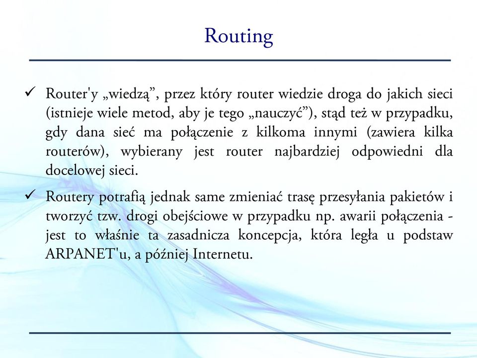 odpowiedni dla docelowej sieci. Routery potrafią jednak same zmieniać trasę przesyłania pakietów i tworzyć tzw.