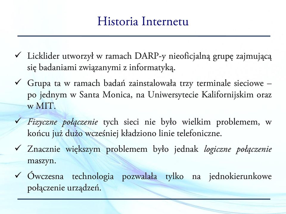 MIT. Fizyczne połączenie tych sieci nie było wielkim problemem, w końcu już dużo wcześniej kładziono linie telefoniczne.