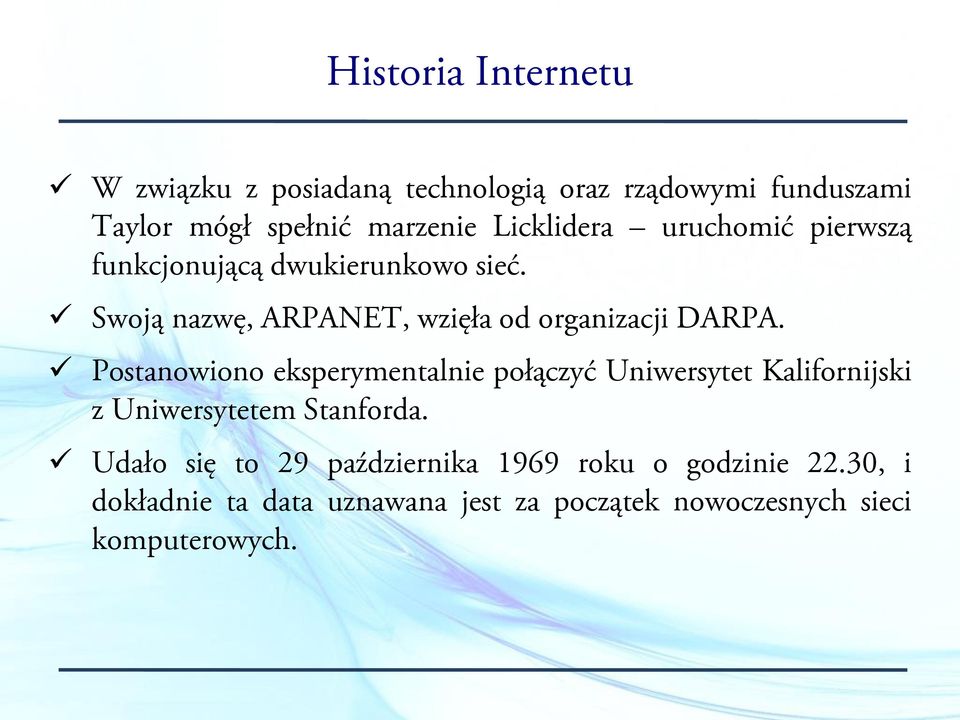 Swoją nazwę, ARPANET, wzięła od organizacji DARPA.