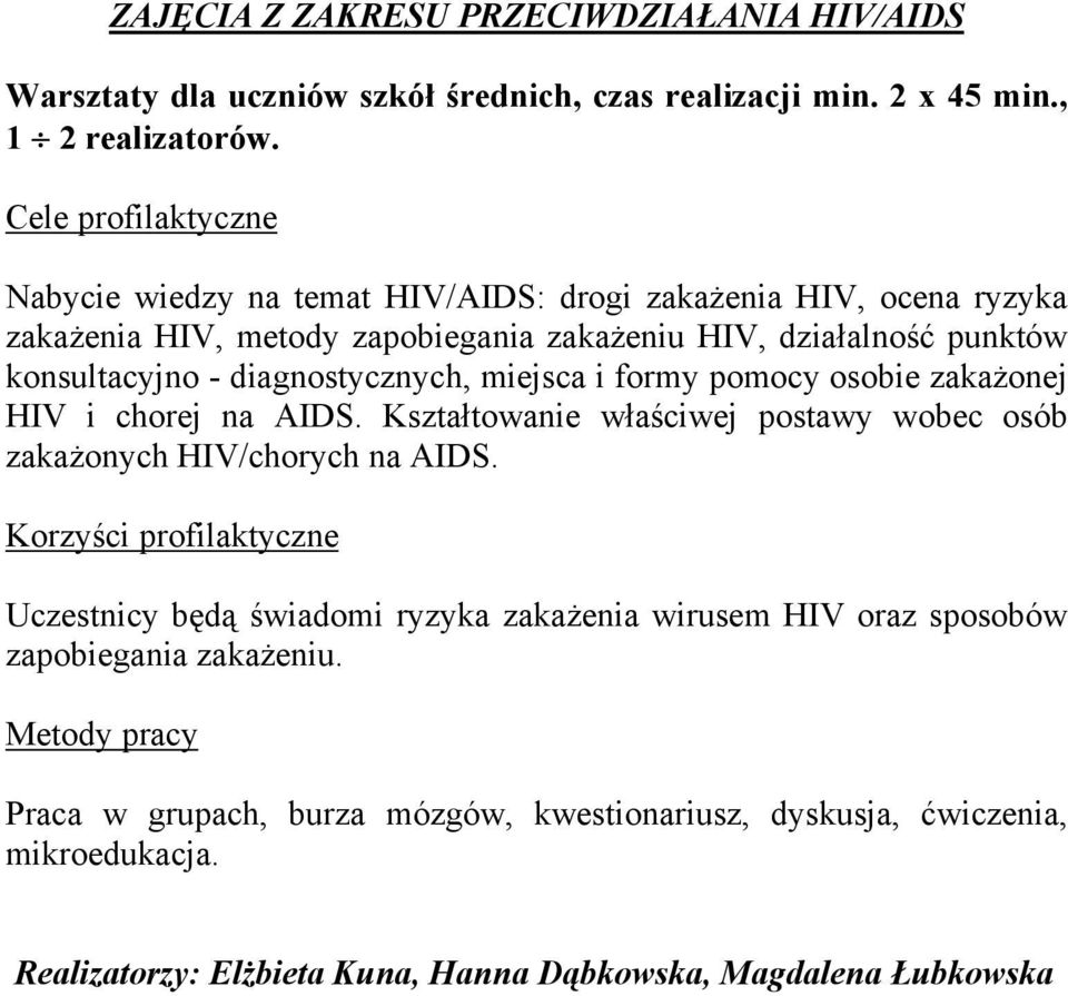 miejsca i formy pomocy osobie zakażonej HIV i chorej na AIDS. Kształtowanie właściwej postawy wobec osób zakażonych HIV/chorych na AIDS.