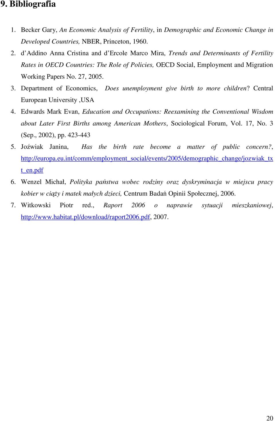 3. Department of Economics, Does unemployment give birth to more children? Central European University,USA 4.