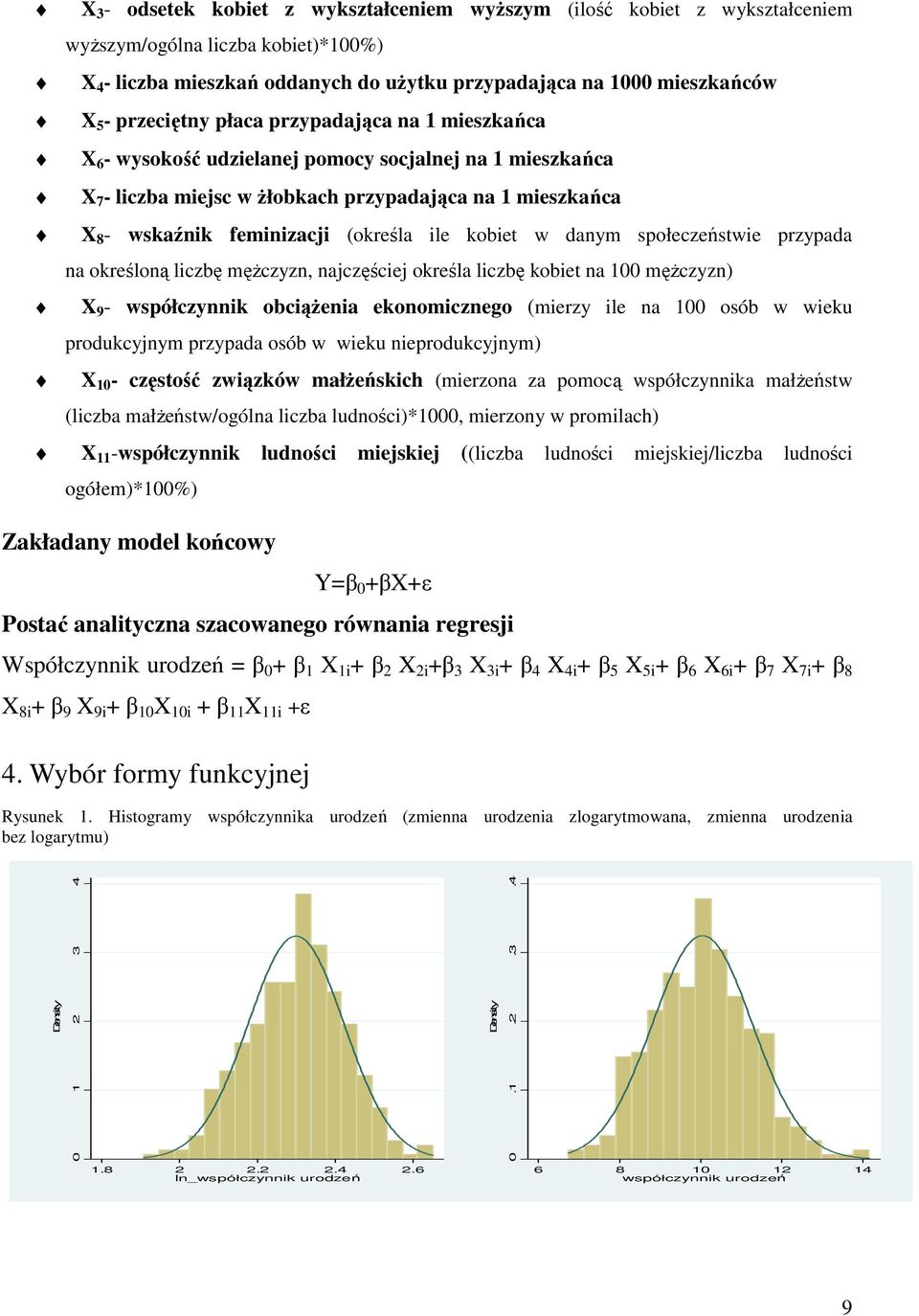 (określa ile kobiet w danym społeczeństwie przypada na określoną liczbę męŝczyzn, najczęściej określa liczbę kobiet na 100 męŝczyzn) X 9 - współczynnik obciąŝenia ekonomicznego (mierzy ile na 100