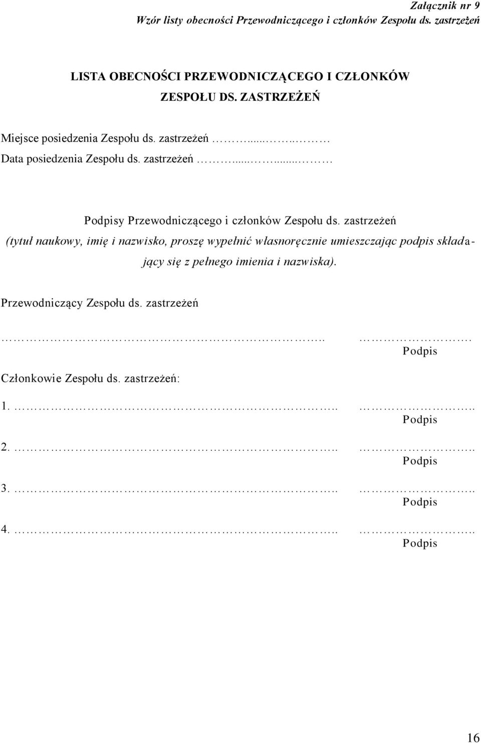 zastrzeżeń (tytuł naukowy, imię i nazwisko, proszę wypełnić własnoręcznie umieszczając podpis skład a- jący się z pełnego imienia i nazwiska).