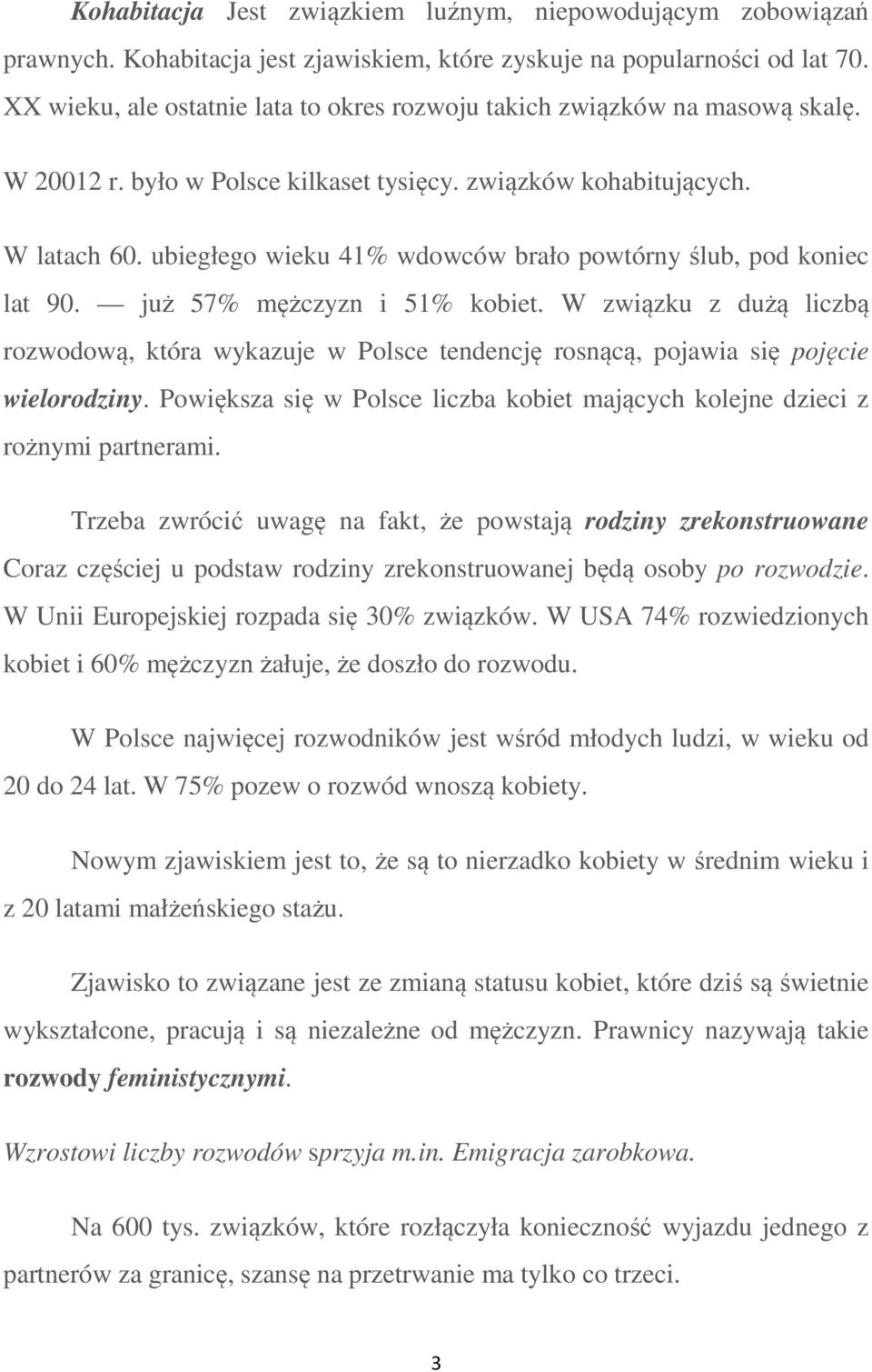 ubiegłego wieku 41% wdowców brało powtórny ślub, pod koniec lat 90. już 57% mężczyzn i 51% kobiet.