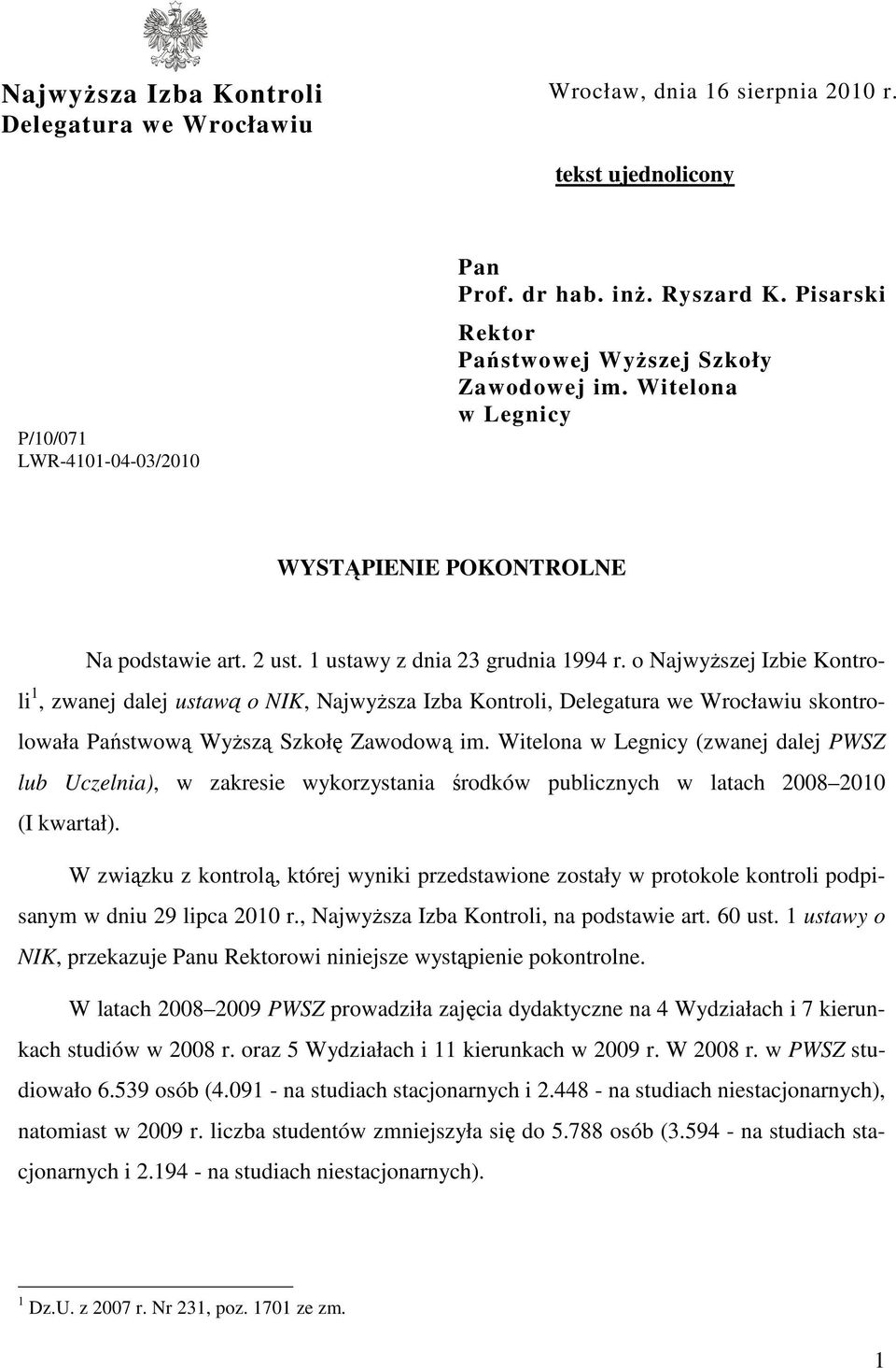 o NajwyŜszej Izbie Kontroli 1, zwanej dalej ustawą o NIK, NajwyŜsza Izba Kontroli, Delegatura we Wrocławiu skontrolowała Państwową WyŜszą Szkołę Zawodową im.