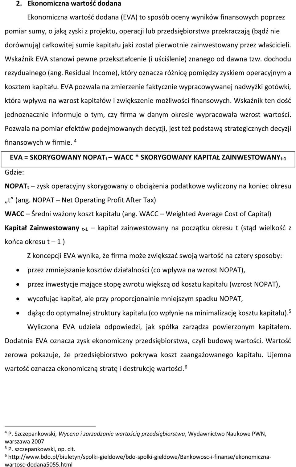 Residual Income), który oznacza różnicę pomiędzy zyskiem operacyjnym a kosztem kapitału.