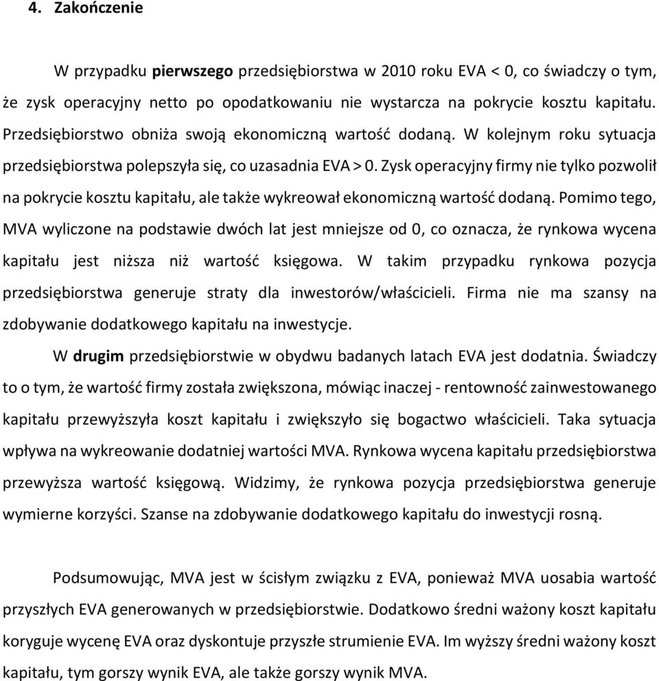 Zysk operacyjny firmy nie tylko pozwolił na pokrycie kosztu kapitału, ale także wykreował ekonomiczną wartość dodaną.