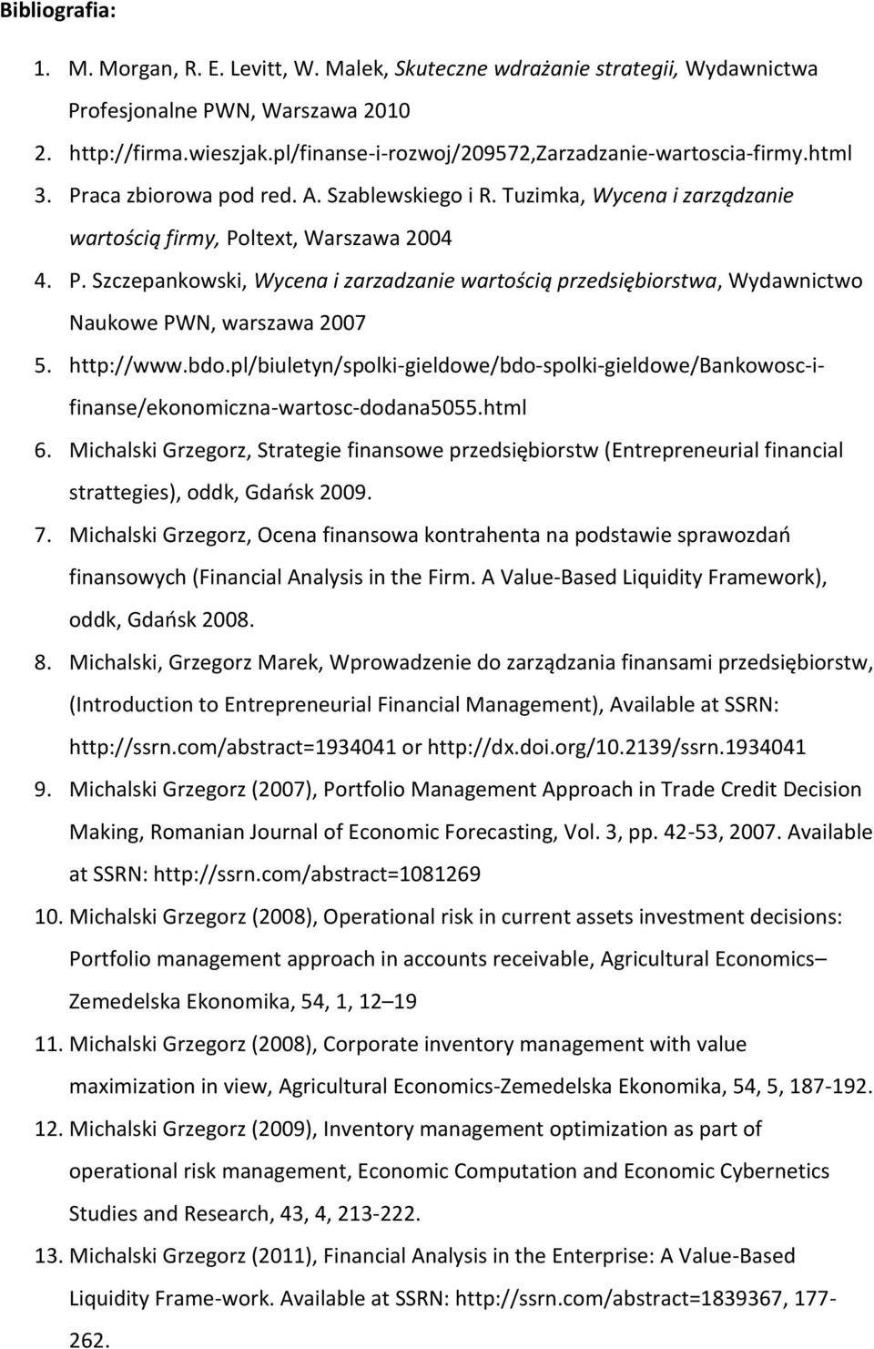 http://www.bdo.pl/biuletyn/spolki-gieldowe/bdo-spolki-gieldowe/bankowosc-ifinanse/ekonomiczna-wartosc-dodana5055.html 6.