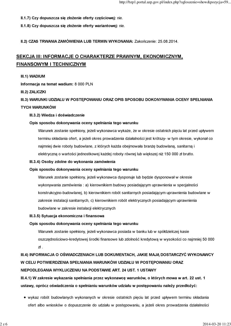 3) WARUNKI UDZIAŁU W POSTĘPOWANIU ORAZ OPIS SPOSOBU DOKONYWANIA OCENY SPEŁNIANIA TYCH WARUNKÓW III.3.2) Wiedza i doświadczenie Opis sposobu dokonywania oceny spełniania tego warunku Warunek zostanie