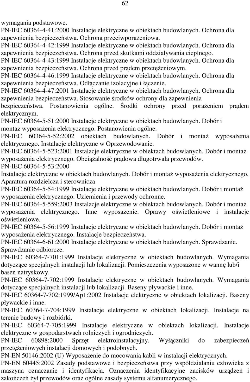 PN-IEC 60364-4-43:1999 Instalacje elektryczne w obiektach budowlanych. Ochrona dla zapewnienia bezpieczeństwa. Ochrona przed prądem przetężeniowym.