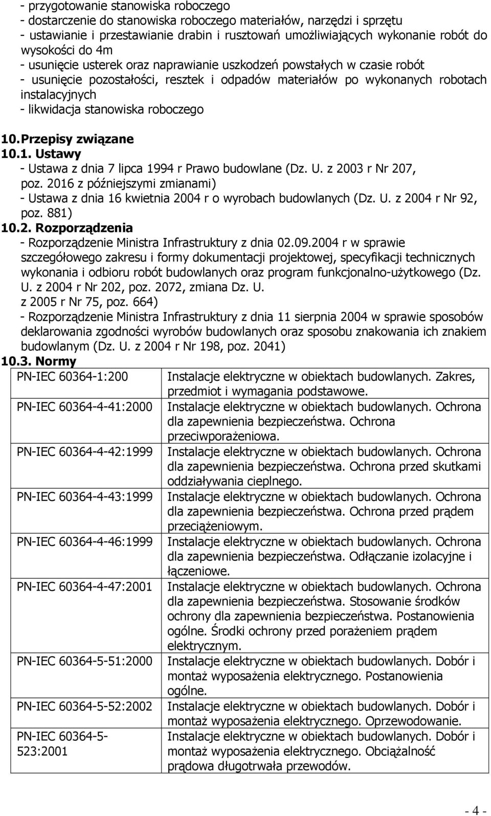 roboczego 10. Przepisy związane 10.1. Ustawy - Ustawa z dnia 7 lipca 1994 r Prawo budowlane (Dz. U. z 2003 r Nr 207, poz.