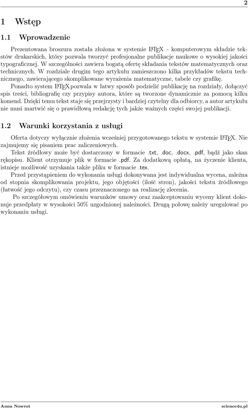 typograficznej. W szczególności zawiera bogatą ofertę składania tekstów matematycznych oraz technicznych.