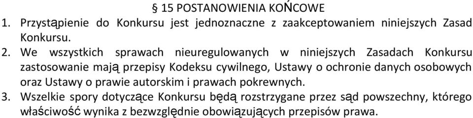 cywilnego, Ustawy o ochronie danych osobowych oraz Ustawy o prawie autorskim i prawach pokrewnych. 3.