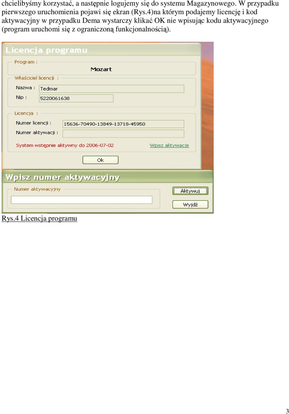 4)na którym podajemy licencję i kod aktywacyjny w przypadku Dema wystarczy klikać