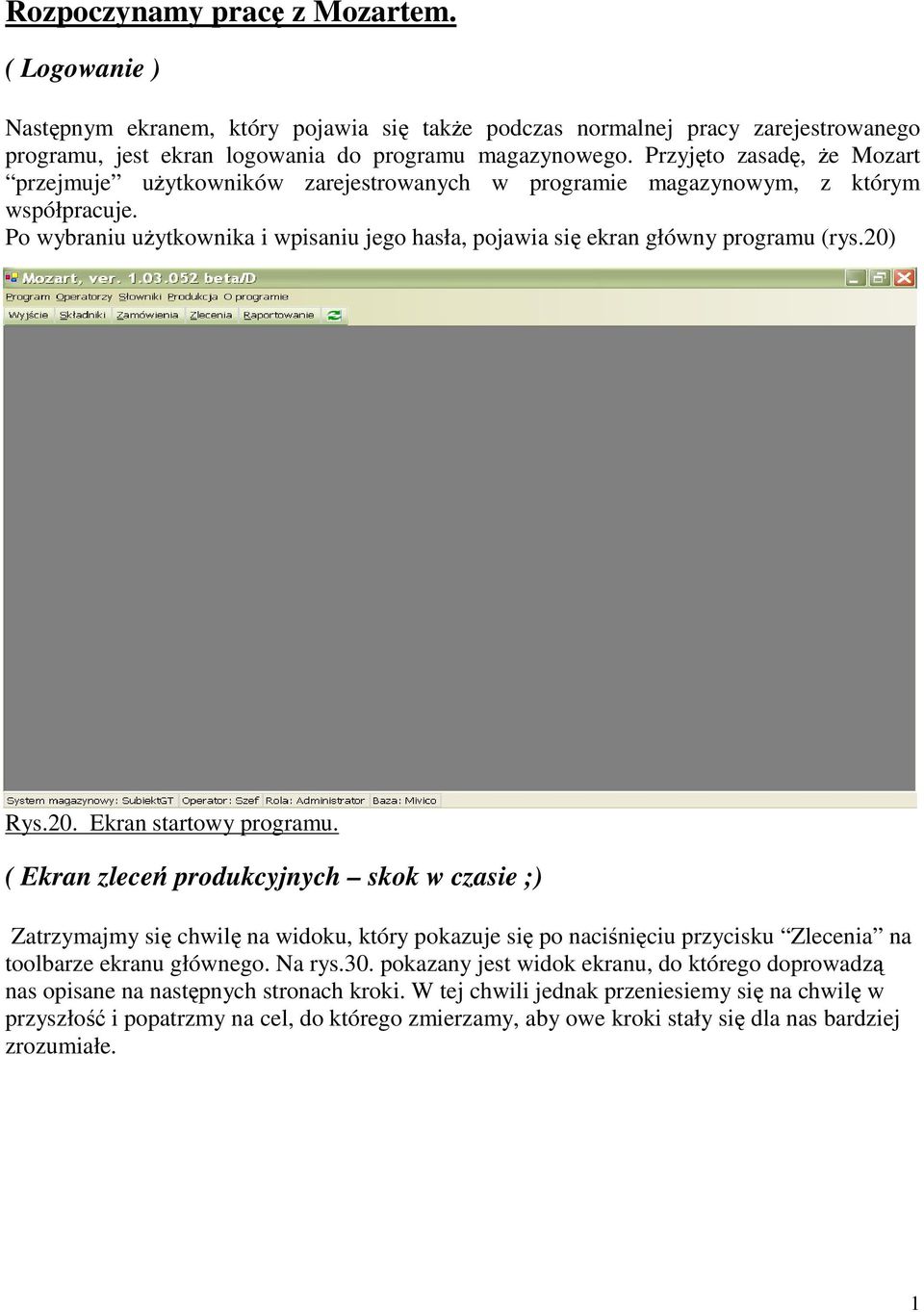 Po wybraniu użytkownika i wpisaniu jego hasła, pojawia się ekran główny programu (rys.20) Rys.20. Ekran startowy programu.