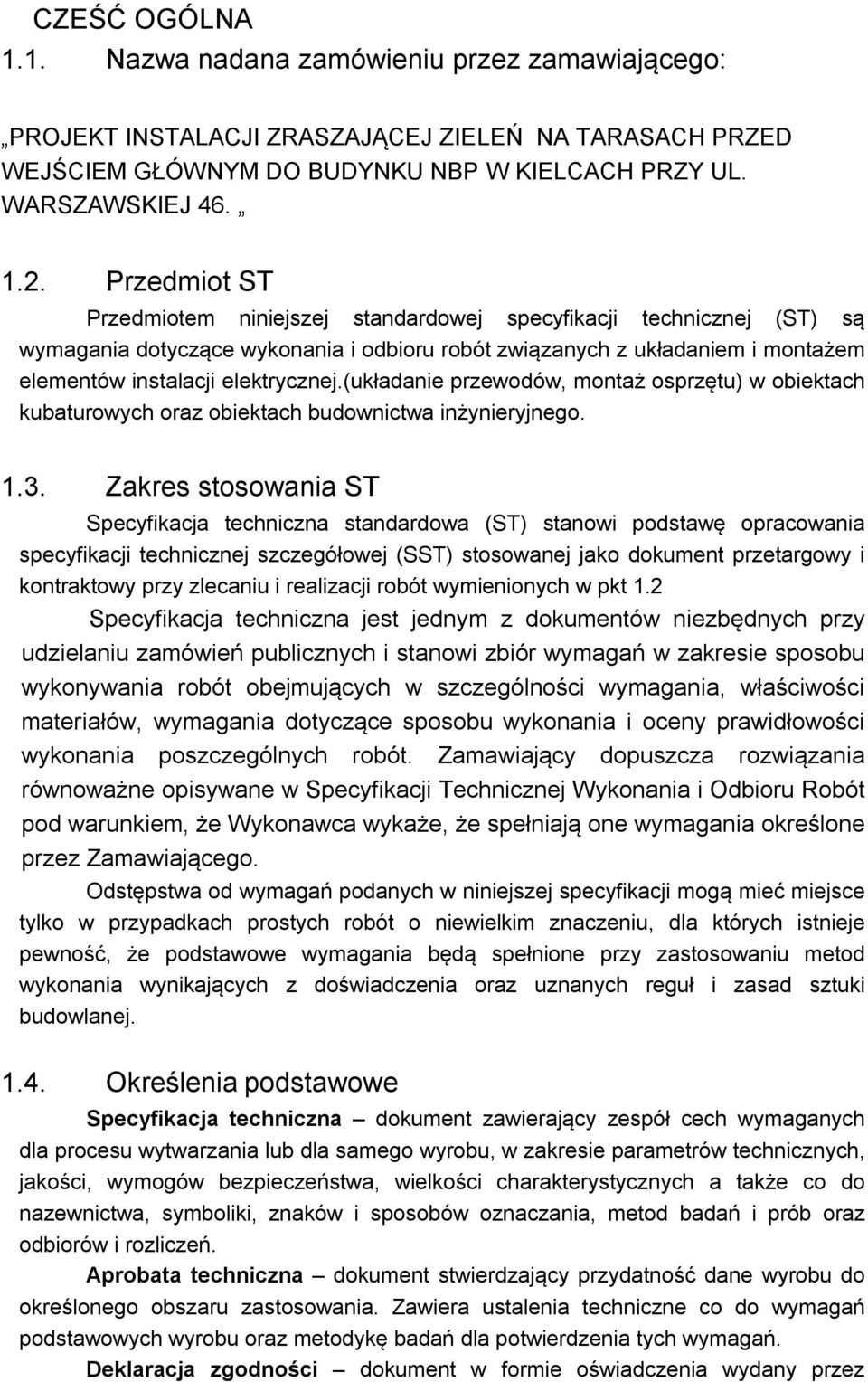 (układanie przewodów, montaż osprzętu) w obiektach kubaturowych oraz obiektach budownictwa inżynieryjnego. 1.3.