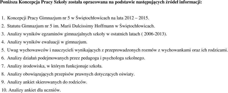 Analizy wyników ewaluacji w gimnazjum. 5. Uwag wychowawców i nauczycieli wynikających z przeprowadzonych rozmów z wychowankami oraz ich rodzicami. 6.