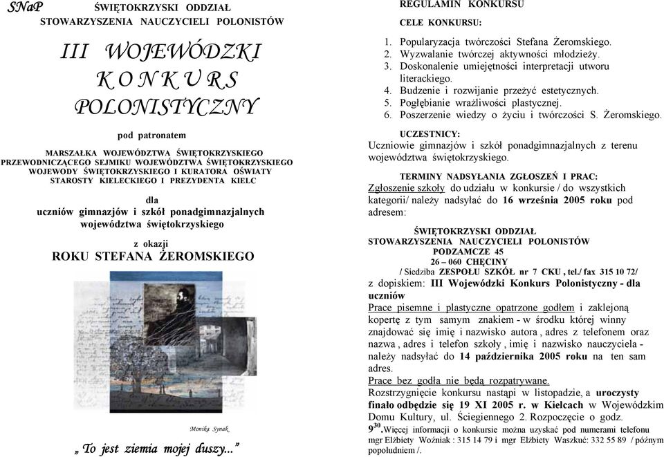 Synak To jest ziemia mojej duszy... REGULAMIN KONKURSU CELE KONKURSU: 1. Popularyzacja twórczości Stefana Żeromskiego. 2. Wyzwalanie twórczej aktywności młodzieży. 3.