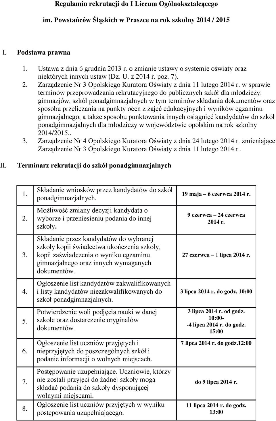 w sprawie terminów przeprowadzania rekrutacyjnego do publicznych szkół dla młodzieży: gimnazjów, szkół ponadgimnazjalnych w tym terminów składania dokumentów oraz sposobu przeliczania na punkty ocen