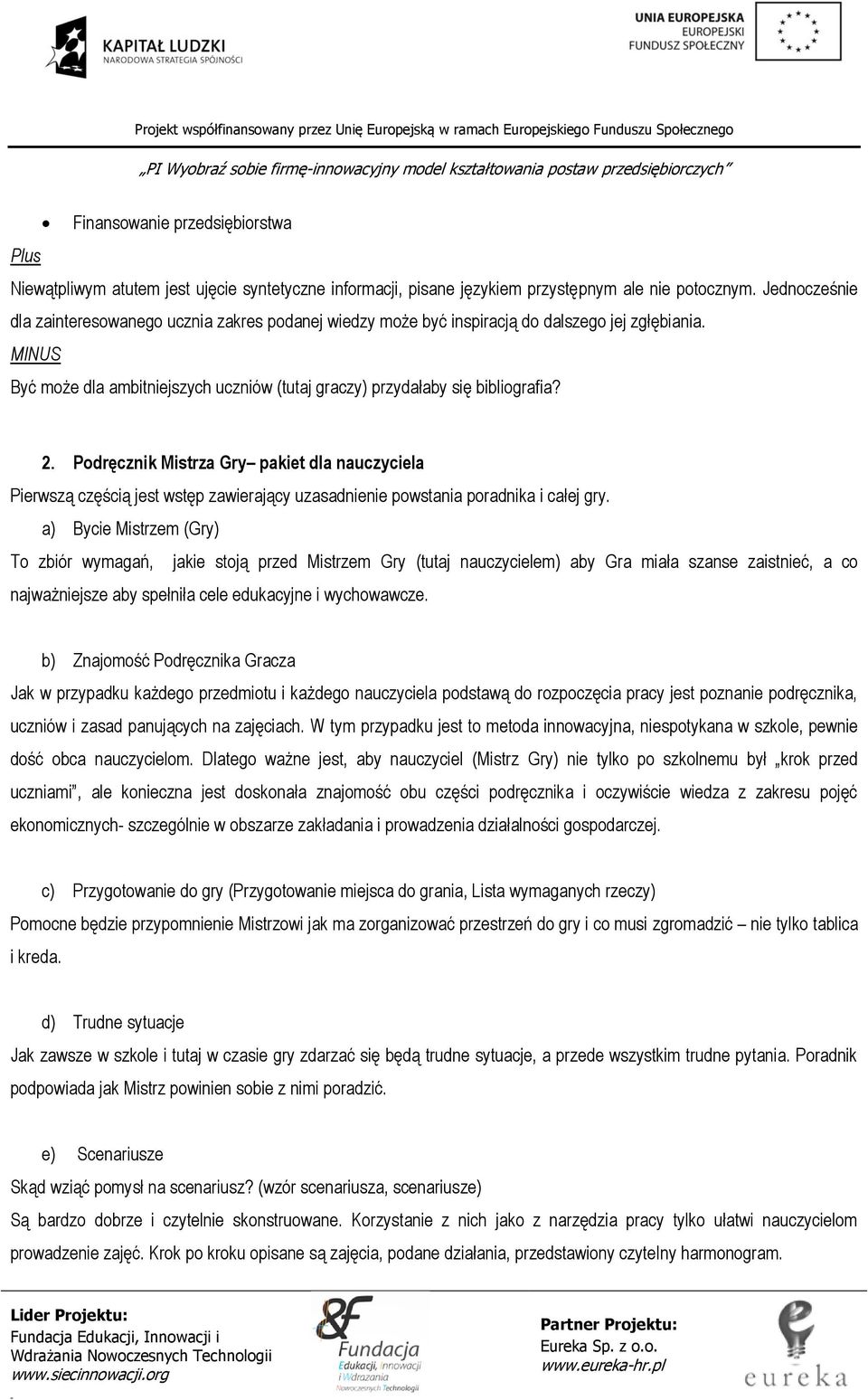 Podręcznik Mistrza Gry pakiet dla nauczyciela Pierwszą częścią jest wstęp zawierający uzasadnienie powstania poradnika i całej gry.