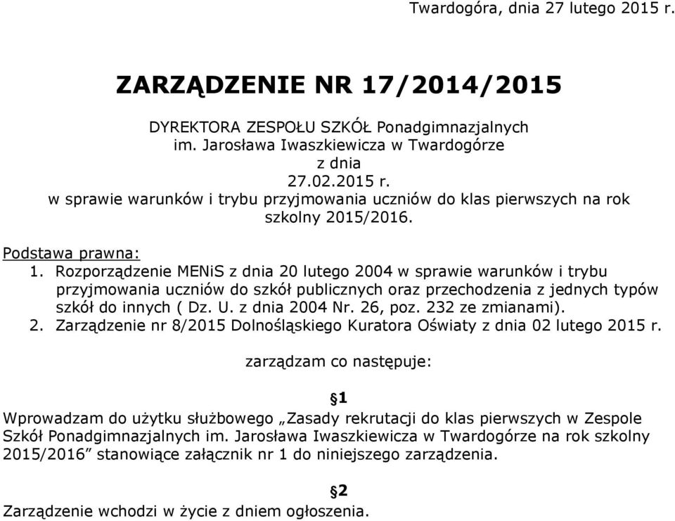 z dnia 2004 Nr. 26, poz. 232 ze zmianami). 2. Zarządzenie nr 8/2015 Dolnośląskiego Kuratora Oświaty z dnia 02 lutego 2015 r.