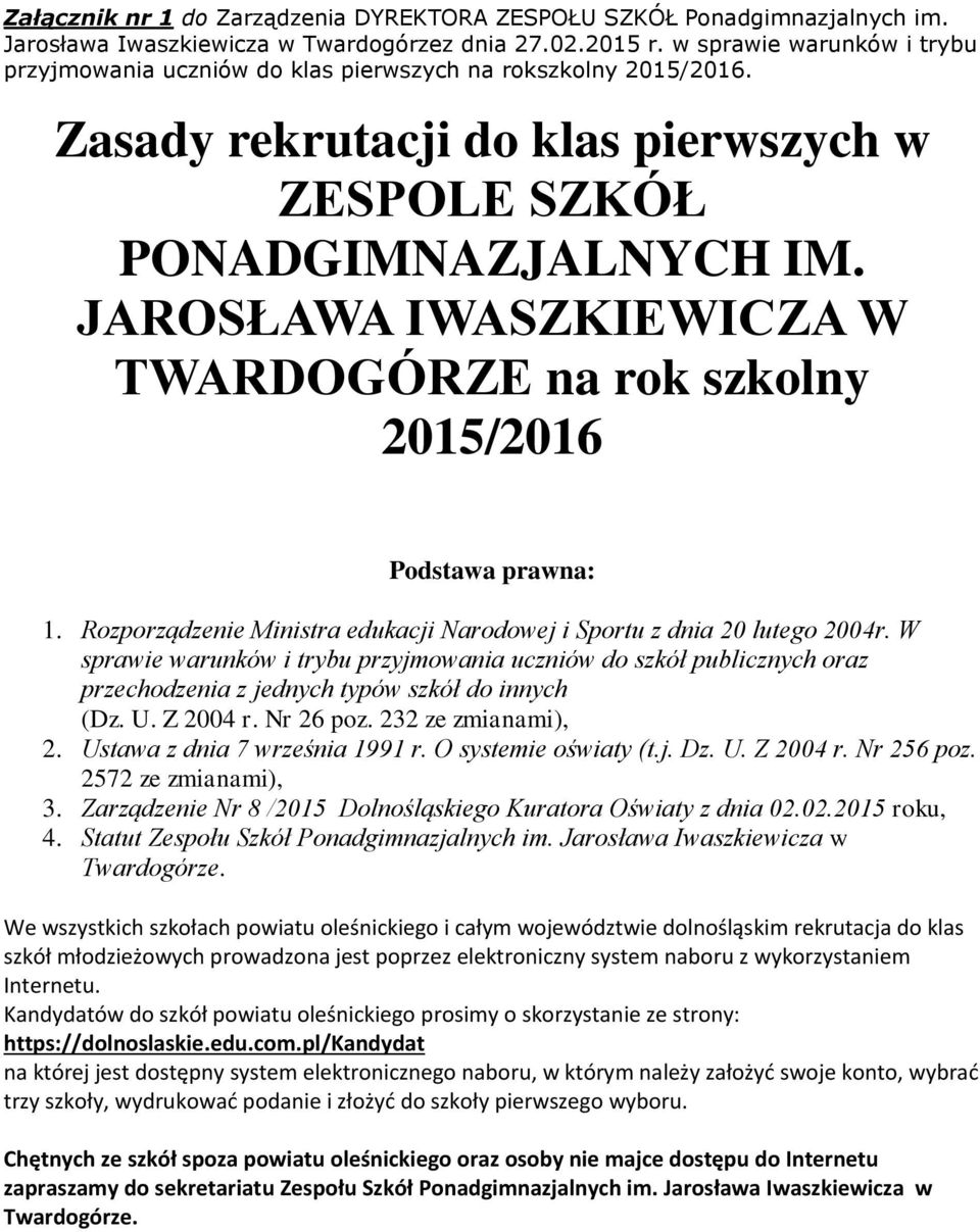 JAROSŁAWA IWASZKIEWICZA W TWARDOGÓRZE na rok szkolny 2015/2016 Podstawa prawna: 1. Rozporządzenie Ministra edukacji Narodowej i Sportu z dnia 20 lutego 2004r.