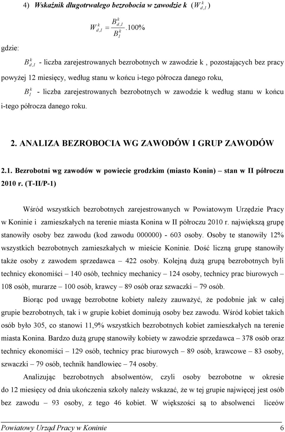 zawodzie według stanu w ońcu i-tego półrocza danego rou. 2. ANALZA EZROOCA WG ZAWODÓW GRUP ZAWODÓW 2.1. ezrobotni wg zawodów w powiecie grodzim (miasto Konin) stan w półroczu 2010 r.