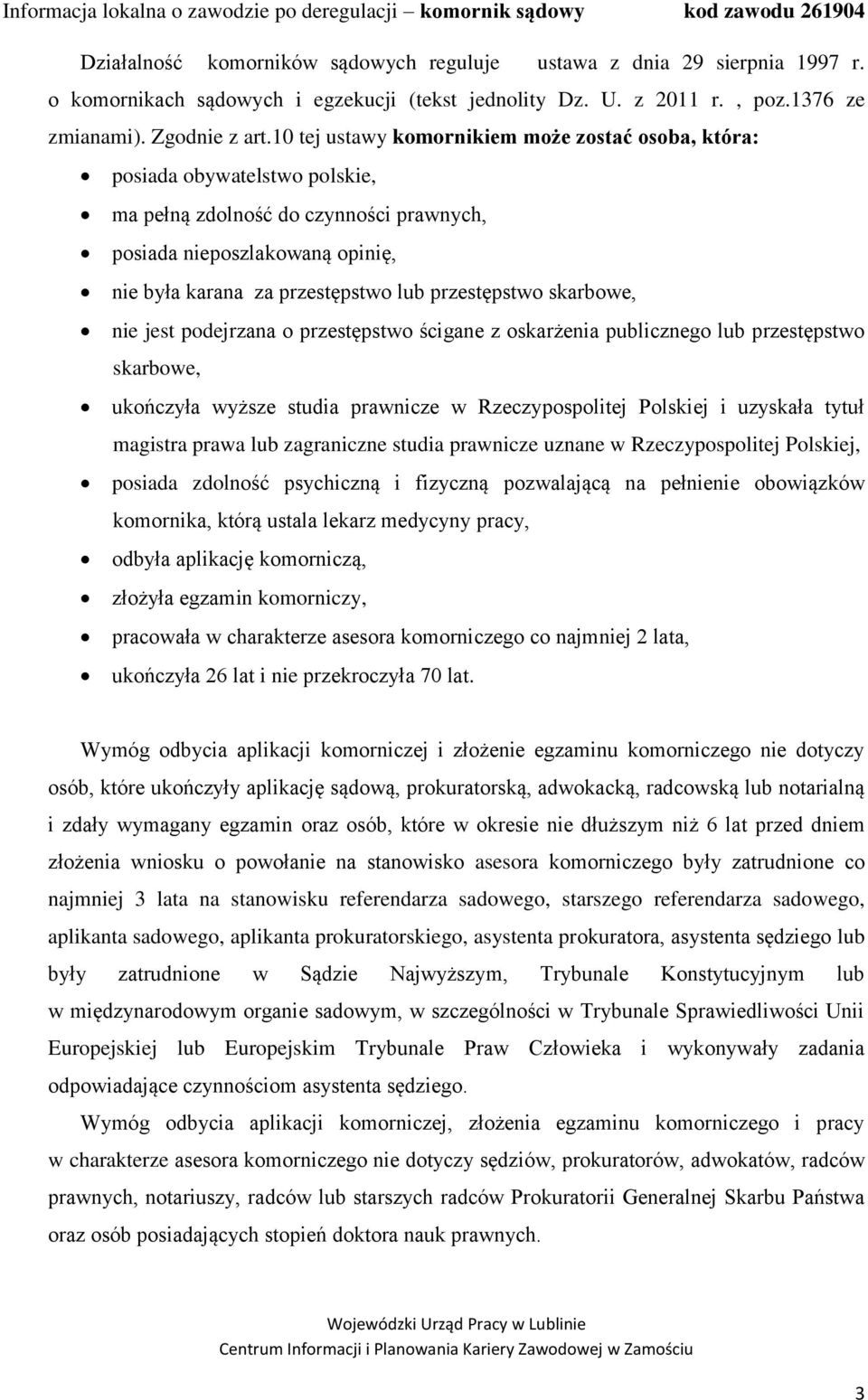 przestępstwo skarbowe, nie jest podejrzana o przestępstwo ścigane z oskarżenia publicznego lub przestępstwo skarbowe, ukończyła wyższe studia prawnicze w Rzeczypospolitej Polskiej i uzyskała tytuł