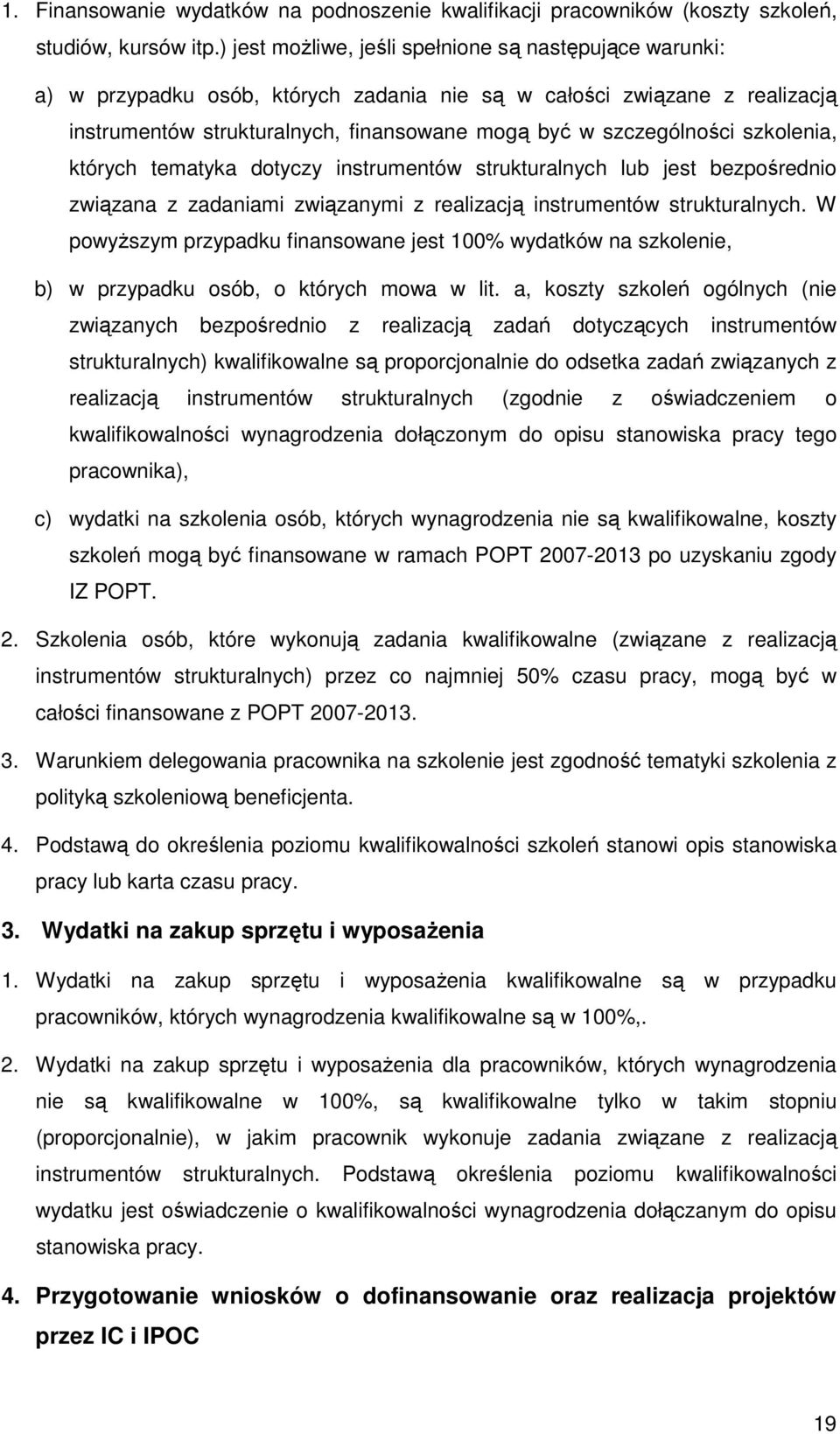 szkolenia, których tematyka dotyczy instrumentów strukturalnych lub jest bezpośrednio związana z zadaniami związanymi z realizacją instrumentów strukturalnych.