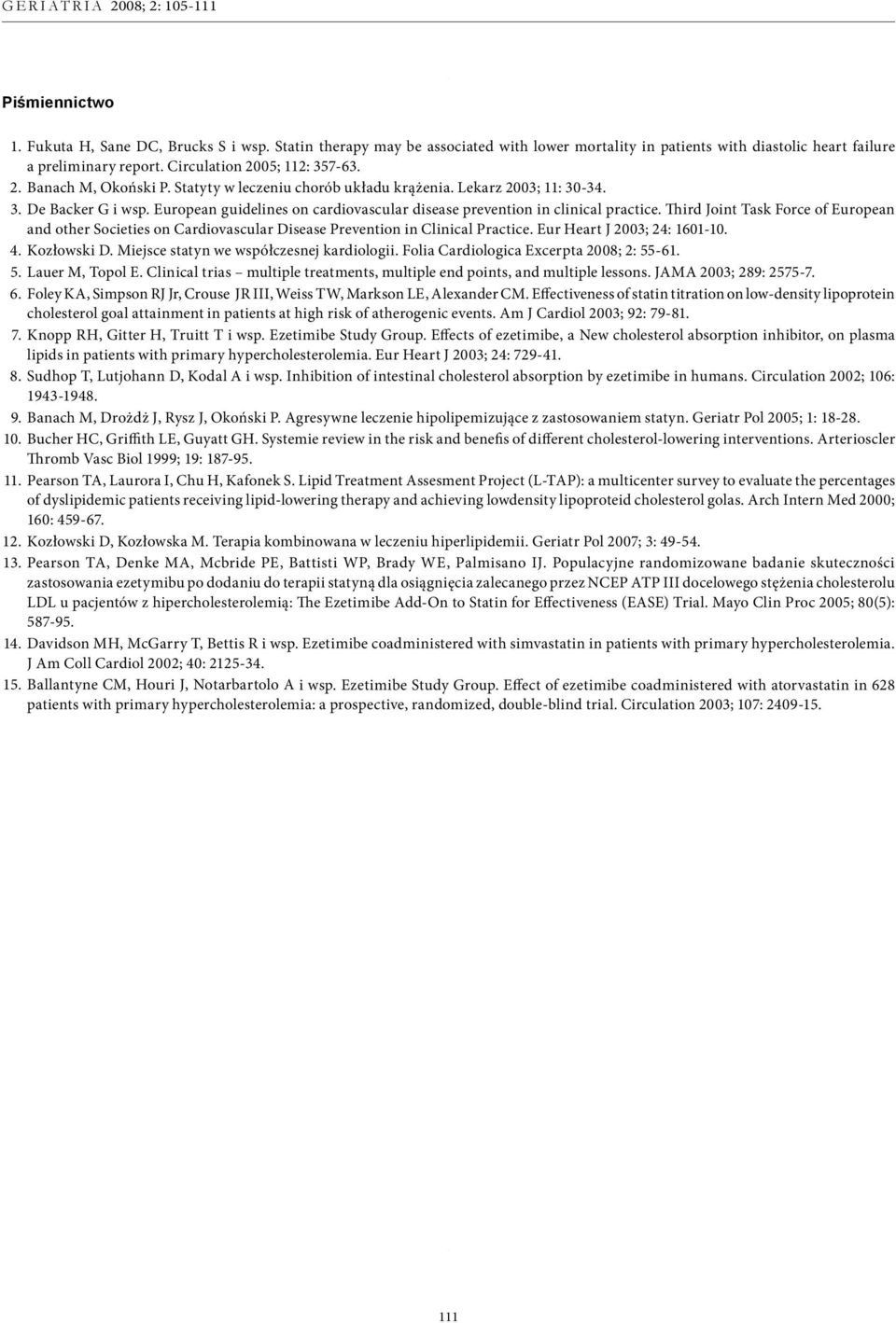 Third Joint Task Force of European and other Societies on Cardiovascular Disease Prevention in Clinical Practice. Eur Heart J 2003; 24: 1601-10. 4. Kozłowski D.