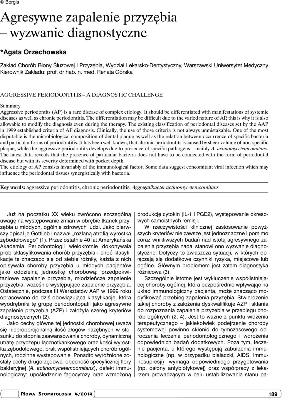 It should be differentiated with manifestations of systemic diseases as well as chronic periodontitis.