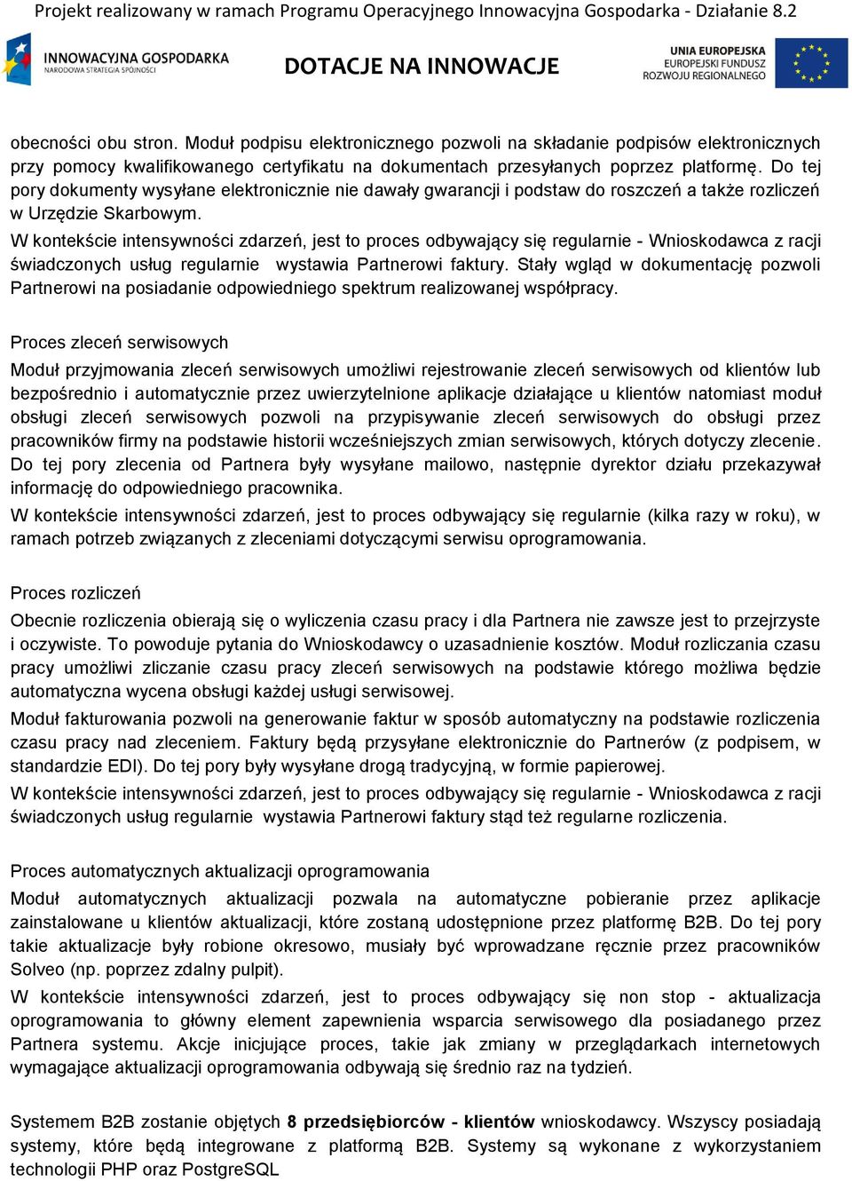 W kontekście intensywności zdarzeń, jest to proces odbywający się regularnie - Wnioskodawca z racji świadczonych usług regularnie wystawia Partnerowi faktury.