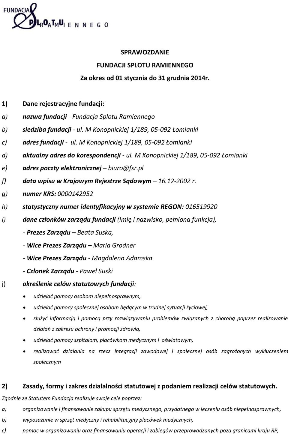 M Konopnickiej 1/189, 05-092 Łomianki e) adres poczty elektronicznej biuro@fsr.pl f) data wpisu w Krajowym Rejestrze Sądowym 16.12-2002 r.