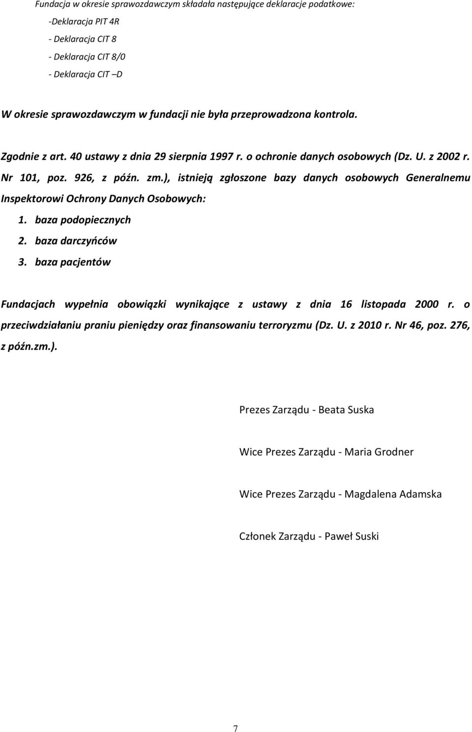 ), istnieją zgłoszone bazy danych osobowych Generalnemu Inspektorowi Ochrony Danych Osobowych: 1. baza podopiecznych 2. baza darczyńców 3.