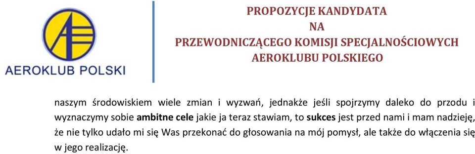 sukces jest przed nami i mam nadzieję, że nie tylko udało mi się Was