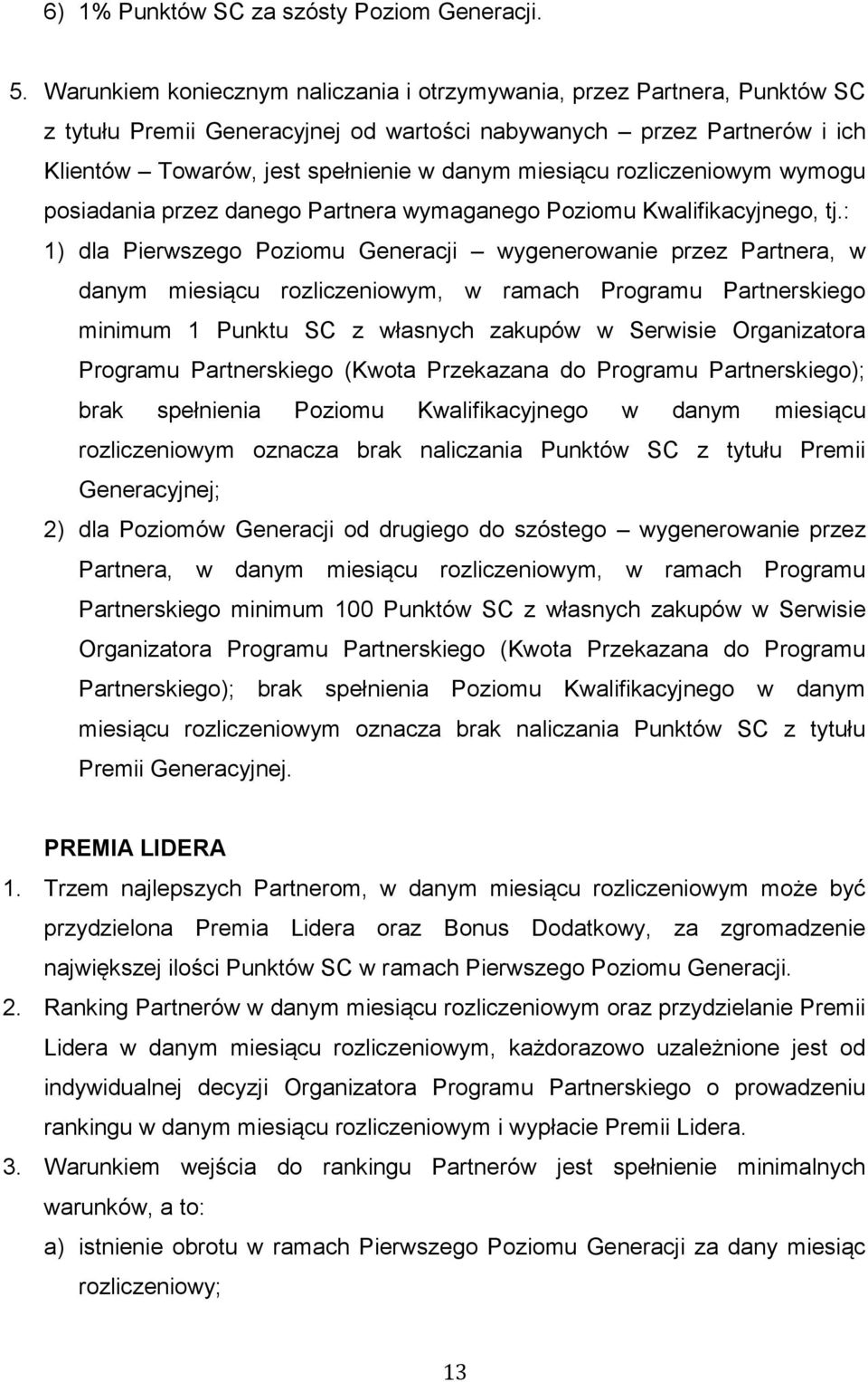 rozliczeniowym wymogu posiadania przez danego Partnera wymaganego Poziomu Kwalifikacyjnego, tj.