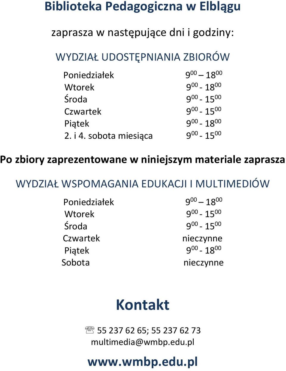 sbta miesiąca 9 00-15 00 P zbiry zaprezentwane w niniejszym materiale zaprasza WYDZIAŁ WSPOMAGANIA EDUKACJI I MULTIMEDIÓW