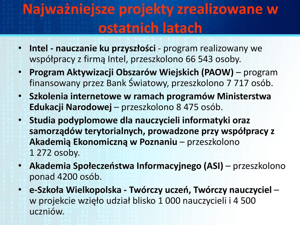 Szkolenia internetowe w ramach programów Ministerstwa Edukacji Narodowej przeszkolono 8 475 osób.