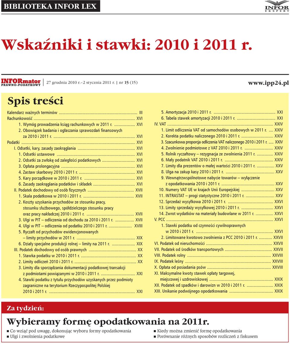 Odsetki ustawowe... XVI 2. Odsetki za zwłokę od zaległości podatkowych... XVI 3. Opłata prolongacyjna... XVI 4. Zastaw skarbowy 2010 i 2011 r.... XVI 5. Kary porządkowe w 2010 i 2011 r.... XVI 6.