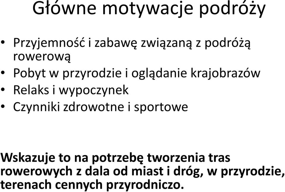 Czynniki zdrowotne i sportowe Wskazuje to na potrzebę tworzenia tras