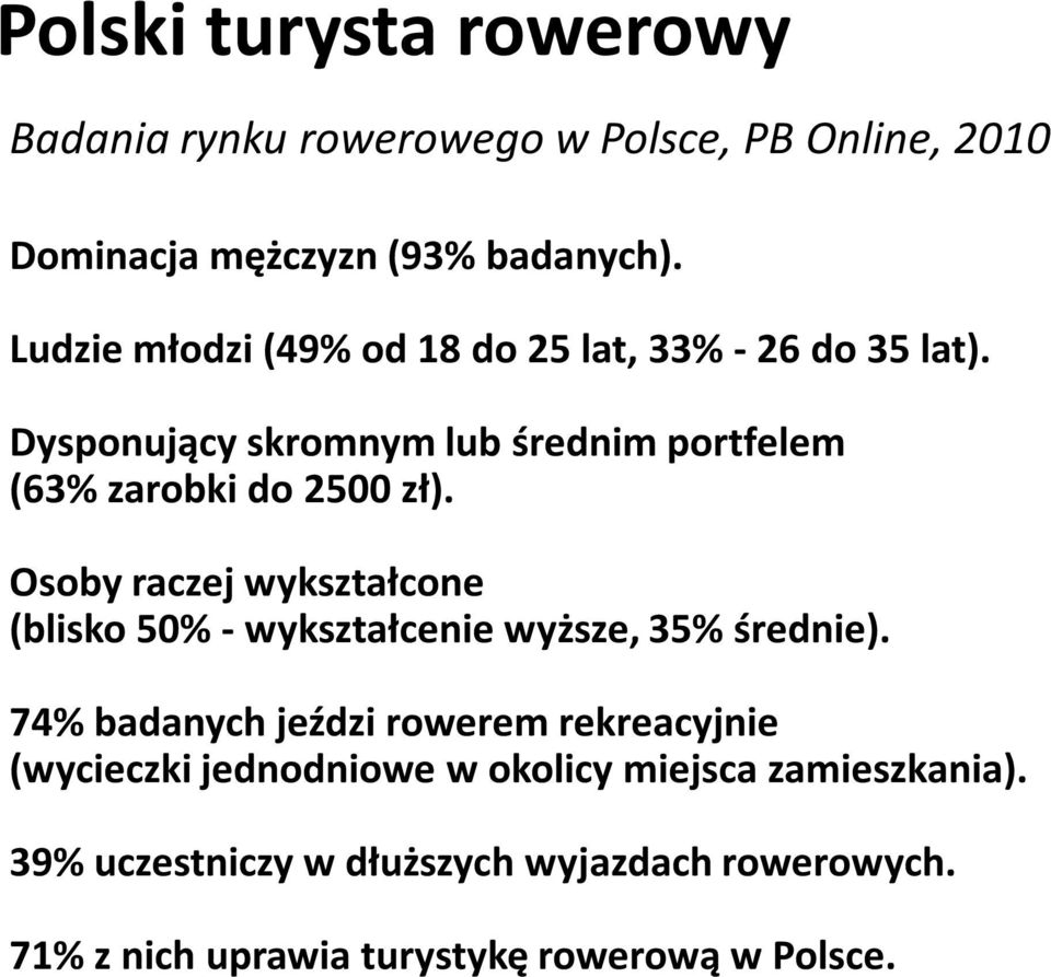 Osoby raczej wykształcone (blisko 50% - wykształcenie wyższe, 35% średnie).