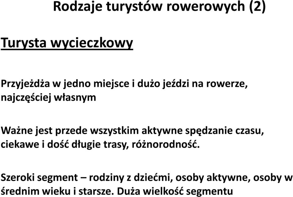 spędzanie czasu, ciekawe i dość długie trasy, różnorodność.