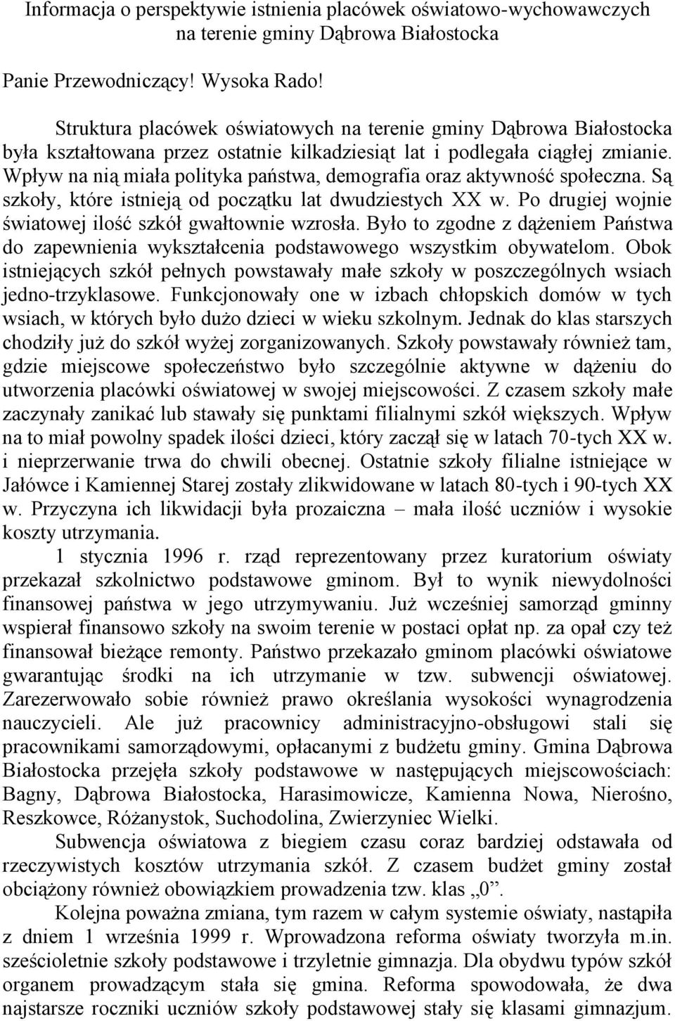 Wpływ na nią miała polityka państwa, demografia oraz aktywność społeczna. Są szkoły, które istnieją od początku lat dwudziestych XX w. Po drugiej wojnie światowej ilość szkół gwałtownie wzrosła.