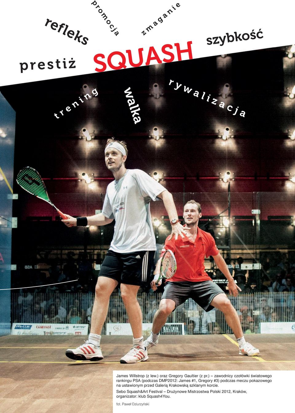 ) zawodnicy czołówki światowego rankingu PSA (podczas DMP2012: James #1, Gregory #3) podczas meczu