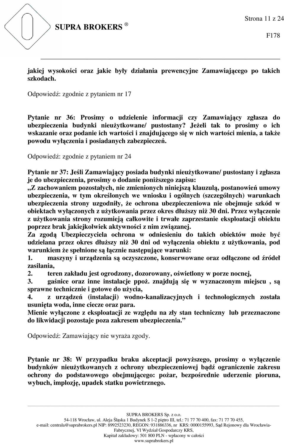 Jeżeli tak to prosimy o ich wskazanie oraz podanie ich wartości i znajdującego się w nich wartości mienia, a także powodu wyłączenia i posiadanych zabezpieczeń.