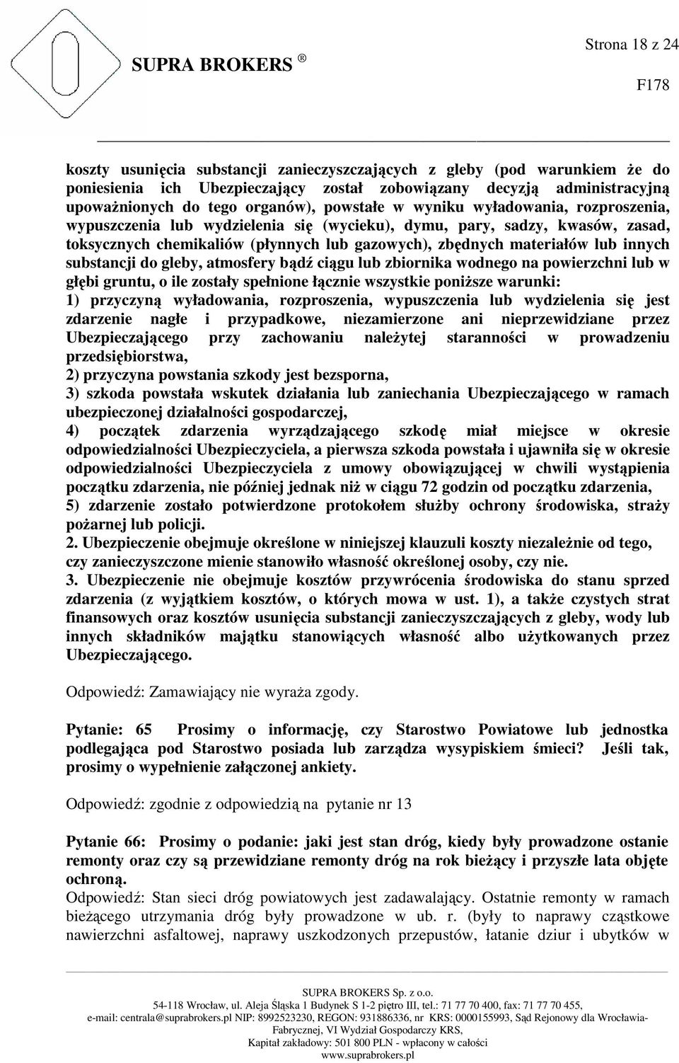 innych substancji do gleby, atmosfery bądź ciągu lub zbiornika wodnego na powierzchni lub w głębi gruntu, o ile zostały spełnione łącznie wszystkie poniższe warunki: 1) przyczyną wyładowania,