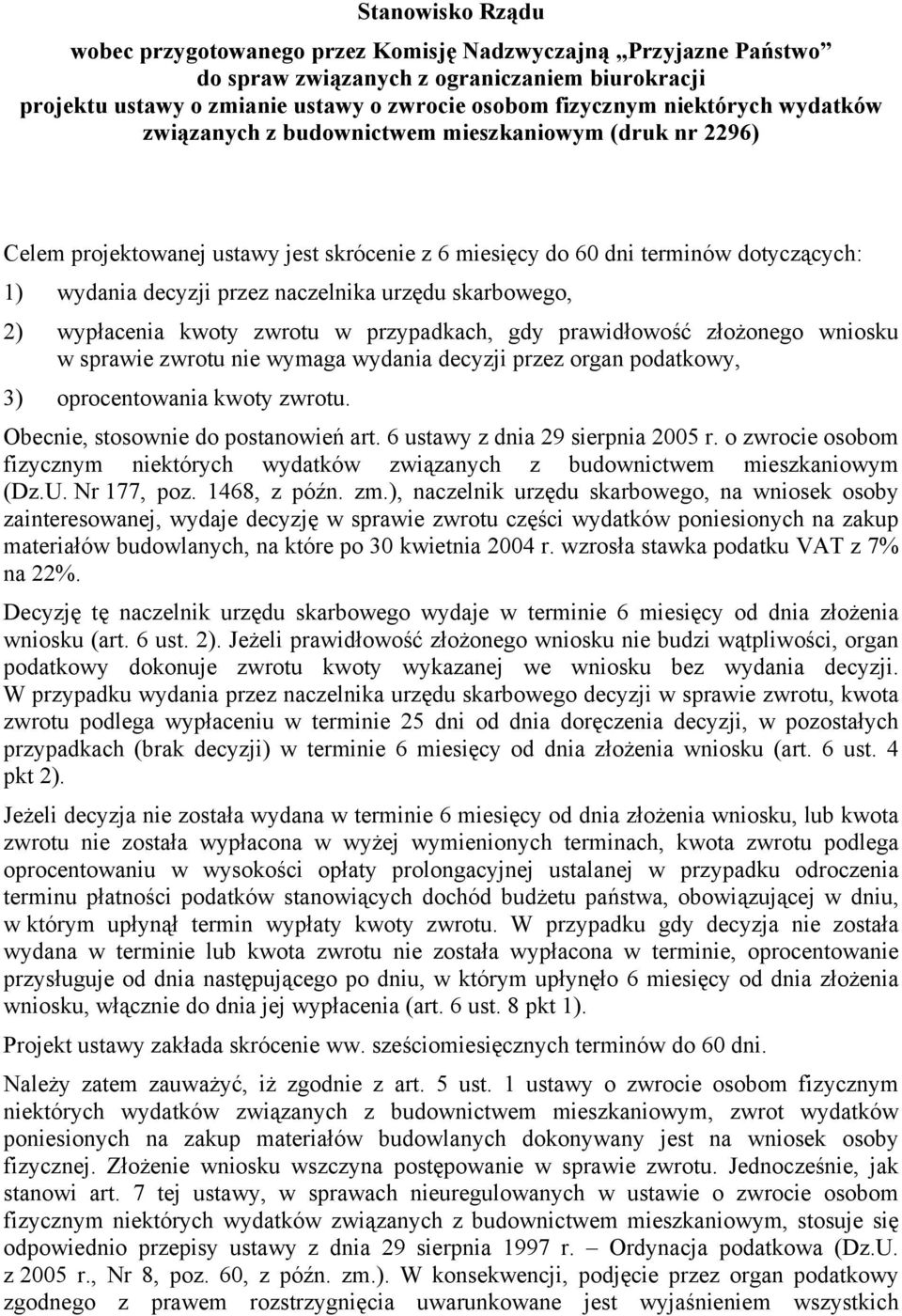 urzędu skarbowego, 2) wypłacenia kwoty zwrotu w przypadkach, gdy prawidłowość złożonego wniosku w sprawie zwrotu nie wymaga wydania decyzji przez organ podatkowy, 3) oprocentowania kwoty zwrotu.