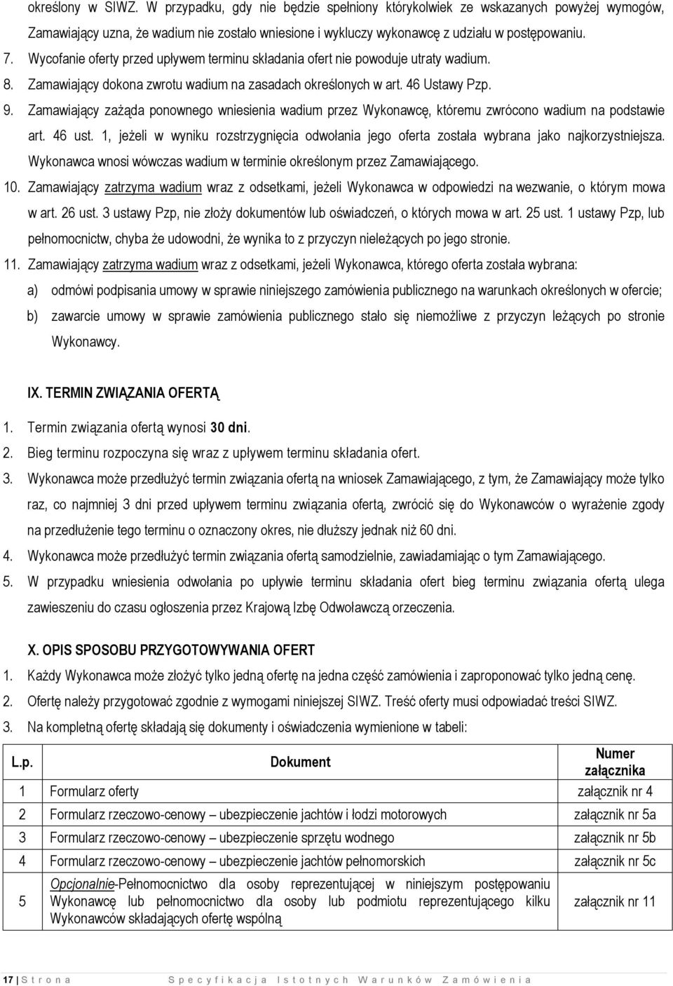 Zamawiający zażąda ponownego wniesienia wadium przez Wykonawcę, któremu zwrócono wadium na podstawie art. 46 ust.