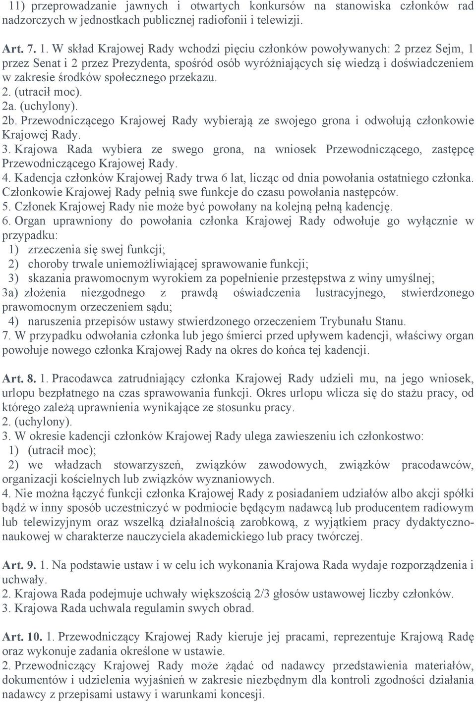 przekazu. 2. (utracił moc). 2a. (uchylony). 2b. Przewodniczącego Krajowej Rady wybierają ze swojego grona i odwołują członkowie Krajowej Rady. 3.