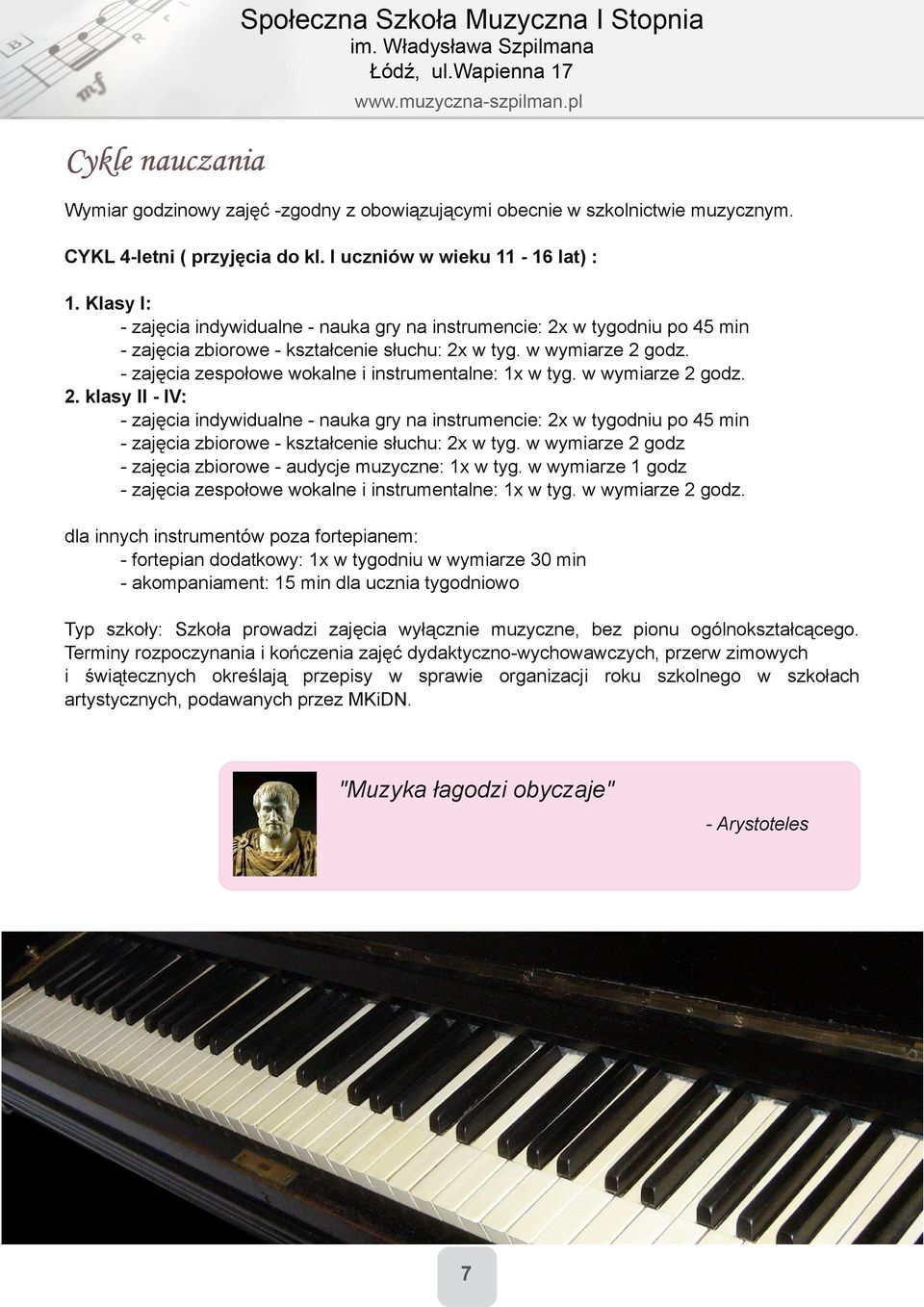 w wymiarze 2 godz. 2. klasy II IV: zajęcia indywidualne nauka gry na instrumencie: 2x w tygodniu po 45 min zajęcia zbiorowe kształcenie słuchu: 2x w tyg.